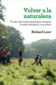 volver a la naturaleza-richard louv-9788415541455 volver a la naturaleza-richard louv-9788415541455