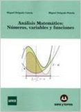analisis matematico: numeros, variables y funciones-miguel delgado garcia-miguel delgado pineda-9788415550655 analisis matematico: numeros, variables y funciones-miguel delgado garcia-miguel delgado pineda-9788415550655
