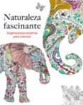 naturaleza fascinante: inspiraciones creativas para colorear-christina rose-9788415618355 naturaleza fascinante: inspiraciones creativas para colorear-christina rose-9788415618355