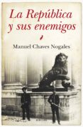 la republica y sus enemigos-manuel chaves nogales-9788415828655 la republica y sus enemigos-manuel chaves nogales-9788415828655