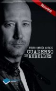 cuaderno de rebeldes-pedro garcia aguado-9788415880455 cuaderno de rebeldes-pedro garcia aguado-9788415880455