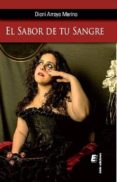 el sabor de tu sangre-dioni arroyo merino-9788415883555 el sabor de tu sangre-dioni arroyo merino-9788415883555