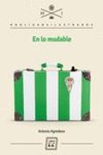 en lo mudable-antonio agredano-9788416001255 en lo mudable-antonio agredano-9788416001255