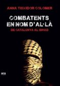 combatents en nom d al·la: de catalunya al gihad-anna teixidor-9788416154555 combatents en nom d al·la: de catalunya al gihad-anna teixidor-9788416154555