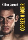 correr o morir ed. especial-kilian jornet burgadas-9788416245055 correr o morir ed. especial-kilian jornet burgadas-9788416245055