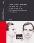 teoria de la conspiracion: deconstruyendo un magnicidio: dallas 22/11/63-javier garcia sanchez-9788416259755 teoria de la conspiracion: deconstruyendo un magnicidio: dallas 22/11/63-javier garcia sanchez-9788416259755