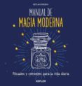 manual de magia moderna: rituales y consejos para hacer mas facil la vida diaria-keylah missen-9788416344055 manual de magia moderna: rituales y consejos para hacer mas facil la vida diaria-keylah missen-9788416344055