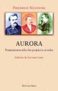 aurora: pensamientos sobre los prejuicios morales-friedrich nietzsche-9788416345755 aurora: pensamientos sobre los prejuicios morales-friedrich nietzsche-9788416345755