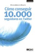 cómo conseguir 10.000 seguidores en twitter (ebook)-marcos blanco-ramiro sueiro-9788416462155 cómo conseguir 10.000 seguidores en twitter (ebook)-marcos blanco-ramiro sueiro-9788416462155