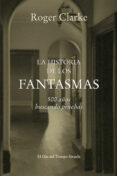 la historia de los fantasmas: 500 años buscando pruebas-roger clarke-9788416465255 la historia de los fantasmas: 500 años buscando pruebas-roger clarke-9788416465255