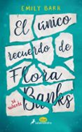 el unico recuerdo de flora banks-emily barr-9788416555055 el unico recuerdo de flora banks-emily barr-9788416555055