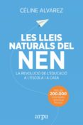 les lleis naturals del nen: la revolucio de l educacio a l escola i a casa-celine alvarez-9788416601455 les lleis naturals del nen: la revolucio de l educacio a l escola i a casa-celine alvarez-9788416601455