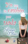 yo no te cambio por nada-rowyn oliver-9788416927555 yo no te cambio por nada rowyn oliver 9788416927555