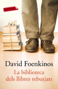 la biblioteca dels llibres rebutjats-david foenkinos-9788417031855 la biblioteca dels llibres rebutjats-david foenkinos-9788417031855