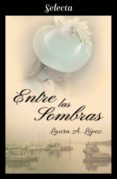 entre las sombras (rosa blanca 4) (ebook)-laura a. lopez-9788417540555 entre las sombras (rosa blanca 4) (ebook)-laura a. lopez-9788417540555