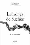 Ebook compartir descarga gratuita LADRONES DE SUEÑOS de LUCIA IRENE LOPEZ RIPOLL CHM in Spanish 9788418910555