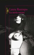 la novia oscura-laura restrepo-9788420471655 la novia oscura-laura restrepo-9788420471655