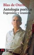 antologia poetica: expresion y reunion-blas de otero-9788420655055 antologia poetica: expresion y reunion-blas de otero-9788420655055