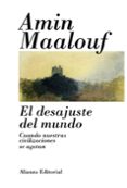 el desajuste del mundo: cuando nuestras civilizaciones se agotan-amin maalouf-9788420685755 el desajuste del mundo: cuando nuestras civilizaciones se agotan-amin maalouf-9788420685755