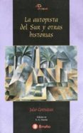 la autopista del sur y otras historias-julio cortazar-9788421616055 la autopista del sur y otras historias-julio cortazar-9788421616055