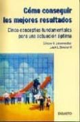 como conseguir los mejores resultados: cinco conceptos fundamenta les para una actuacion optima-clinton o. longenecker-jack l. simonetti-9788423419555 como conseguir los mejores resultados: cinco conceptos fundamenta les para una actuacion optima-clinton o. longenecker-jack l. simonetti-9788423419555