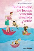 el día en que los leones comerán ensalada verde-giordano raphaelle-9788425356155 el día en que los leones comerán ensalada verde-giordano raphaelle-9788425356155