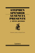 ausencia presente y otros poemas-stephen spender-9788426416155 ausencia presente y otros poemas-stephen spender-9788426416155
