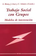 trabajo social con grupos:_modelos de intervencion-s. henry-j. east-c. schmitz-9788427714755 trabajo social con grupos:_modelos de intervencion-s. henry-j. east-c. schmitz-9788427714755