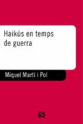 haikus en temps de guerra-miquel marti i pol-9788429750355 haikus en temps de guerra-miquel marti i pol-9788429750355