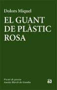 el guant de plàstic rosa (premi ausiàs march 2016)-dolors miquel-9788429775655 el guant de plàstic rosa (premi ausiàs march 2016)-dolors miquel-9788429775655
