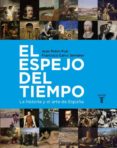 el espejo del tiempo. la historia y el arte de españa-francisco calvo serraller-juan pablo fusi-9788430600755 el espejo del tiempo. la historia y el arte de españa-francisco calvo serraller-juan pablo fusi-9788430600755