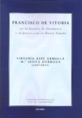 francisco de vitoria en la escuela de salamanca y su proyeccion en nueva españa-virginia aspe armella-maria idoya zorroza-9788431330255 francisco de vitoria en la escuela de salamanca y su proyeccion en nueva españa-virginia aspe armella-maria idoya zorroza-9788431330255