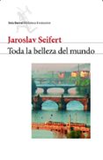 toda la belleza del mundo-jaroslav seifert-9788432227455 toda la belleza del mundo-jaroslav seifert-9788432227455