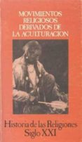 movimientos religiosos derivados de la aculturacion (t.12) (2ª ed .)-g. balandier-9788432304255 movimientos religiosos derivados de la aculturacion (t.12) (2ª ed .)-g. balandier-9788432304255