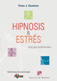 hipnosis y estres: guia para profesionales-peter j. hawkins-9788433021755 hipnosis y estres: guia para profesionales-peter j. hawkins-9788433021755