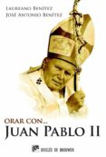 orar con juan pablo ii-laureano j. benitez grande-caballero-9788433025555 orar con juan pablo ii-laureano j. benitez grande-caballero-9788433025555