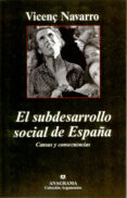 el subdesarrollo social de españa: causas y consecuencias-vicenç navarro-9788433962355 el subdesarrollo social de españa: causas y consecuencias-vicenç navarro-9788433962355