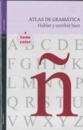 atlas de gramatica: hablar y escribir bien-9788434237155 atlas de gramatica: hablar y escribir bien-9788434237155