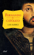 fernando el catolico-luis suarez-9788434411555 fernando el catolico-luis suarez-9788434411555