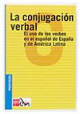 la conjugacion verbal: el uso de los verbos en el español de espa ña y de america latina (practicos ele)-9788434885455 la conjugacion verbal: el uso de los verbos en el español de espa ña y de america latina (practicos ele)-9788434885455