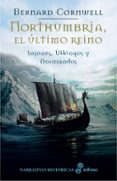 northumbria, el ultimo reino: sajones, vikingos y normandos i-bernard cornwell-9788435061155 northumbria, el ultimo reino: sajones, vikingos y normandos i-bernard cornwell-9788435061155