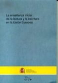 la enseñanza inicial de la lectura y la escritura en la union eur opea.-9788436936155 la enseñanza inicial de la lectura y la escritura en la union eur opea.-9788436936155