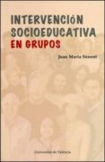 intervencion socioeducatica en grupos-joan maria senent sanchez-9788437065755 intervencion socioeducatica en grupos-joan maria senent sanchez-9788437065755