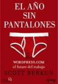 el año sin pantalones: wordpress.com el futuro del trabajo-scott berkun-9788441535855 el año sin pantalones: wordpress.com el futuro del trabajo-scott berkun-9788441535855