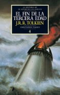 el fin de la tercera edad: la historia del señor de los anillos 4 historia de la tierra media-j.r.r. tolkien-9788445072455 el fin de la tercera edad: la historia del señor de los anillos 4 historia de la tierra media-j.r.r. tolkien-9788445072455