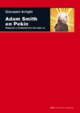 adam smith en pekin: origenes y fundamentos del s.xxi-giovanni arrighi-9788446027355 adam smith en pekin: origenes y fundamentos del s.xxi-giovanni arrighi-9788446027355