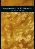 arquitecturas de la memoria-felix ruiz de la puerta-9788446030355 arquitecturas de la memoria-felix ruiz de la puerta-9788446030355