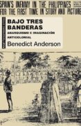 bajo tres banderas: anarquismo e imaginacion anticolonial-benedict anderson-9788446039655 bajo tres banderas: anarquismo e imaginacion anticolonial-benedict anderson-9788446039655