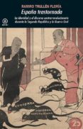 españa trastornada: la identidad y el discurso contrarrevoluciona rio durante la segunda república y la guerra civil-ramiro trullen floria-9788446043355 españa trastornada: la identidad y el discurso contrarrevoluciona rio durante la segunda república y la guerra civil-ramiro trullen floria-9788446043355