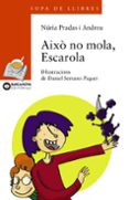 aixo no mola, escarola-nuria prades-9788448917555 aixo no mola, escarola-nuria prades-9788448917555
